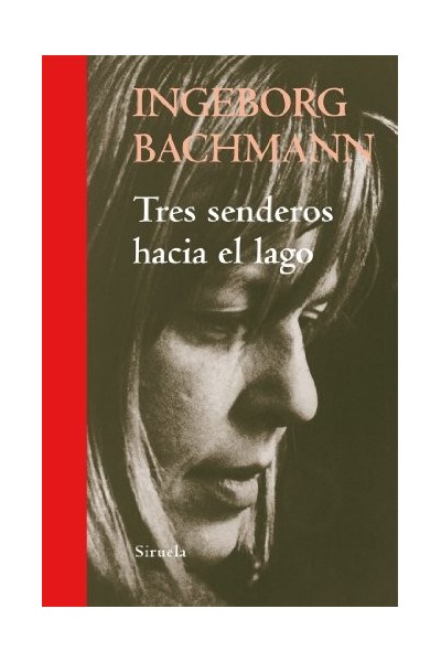 Tres senderos hacia el lago - Ingeborg Bachmann.